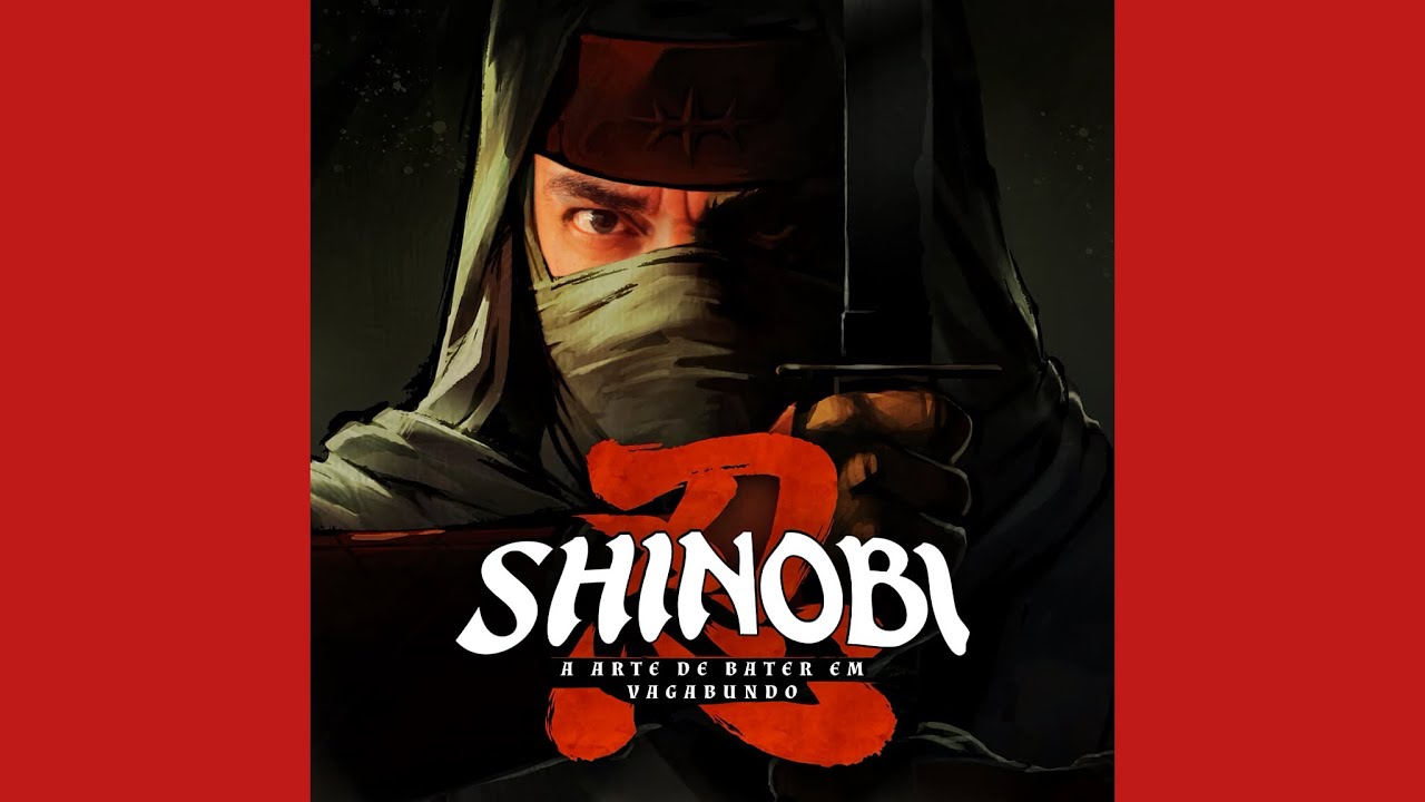 SHINOBI - A ARTE DE BATER EM VAGABUNDO - Parte 9