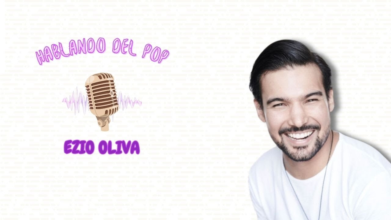 HABLANDO DEL POP - EZIO OLIVA (entrevista)