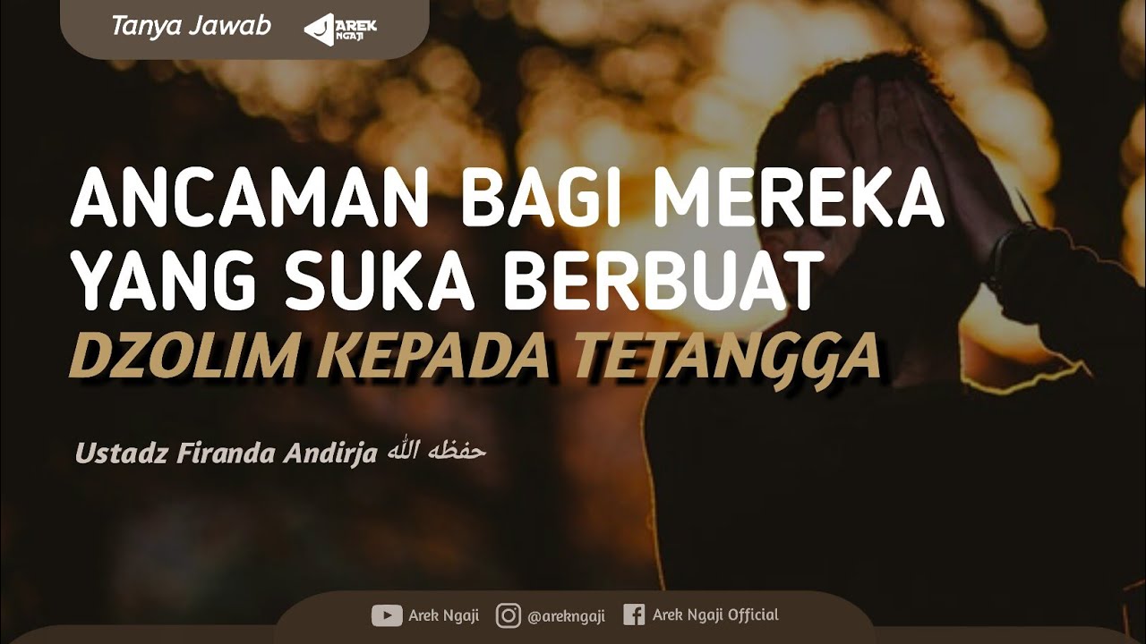 Ancaman bagi yang suka mendzolimi tetangga - Ustadz Firanda Andirja