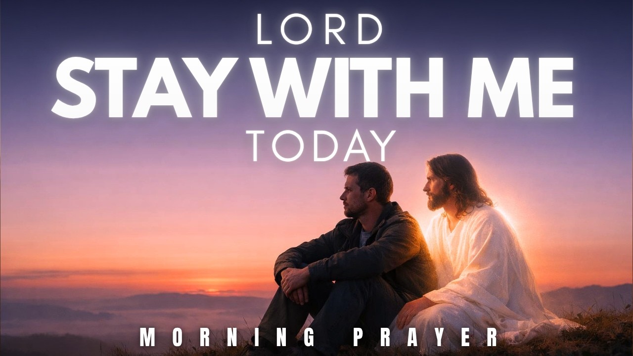 Morning Prayer Before You Start Your Day | Lord Stay Right Beside Me Today