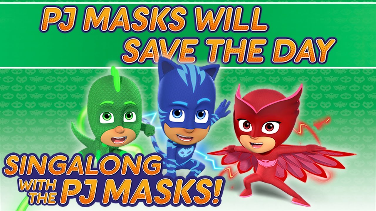 PJ Masks Singalong - ♪♪ PJ Masks Will Save the Day ♪♪ (10 mins)