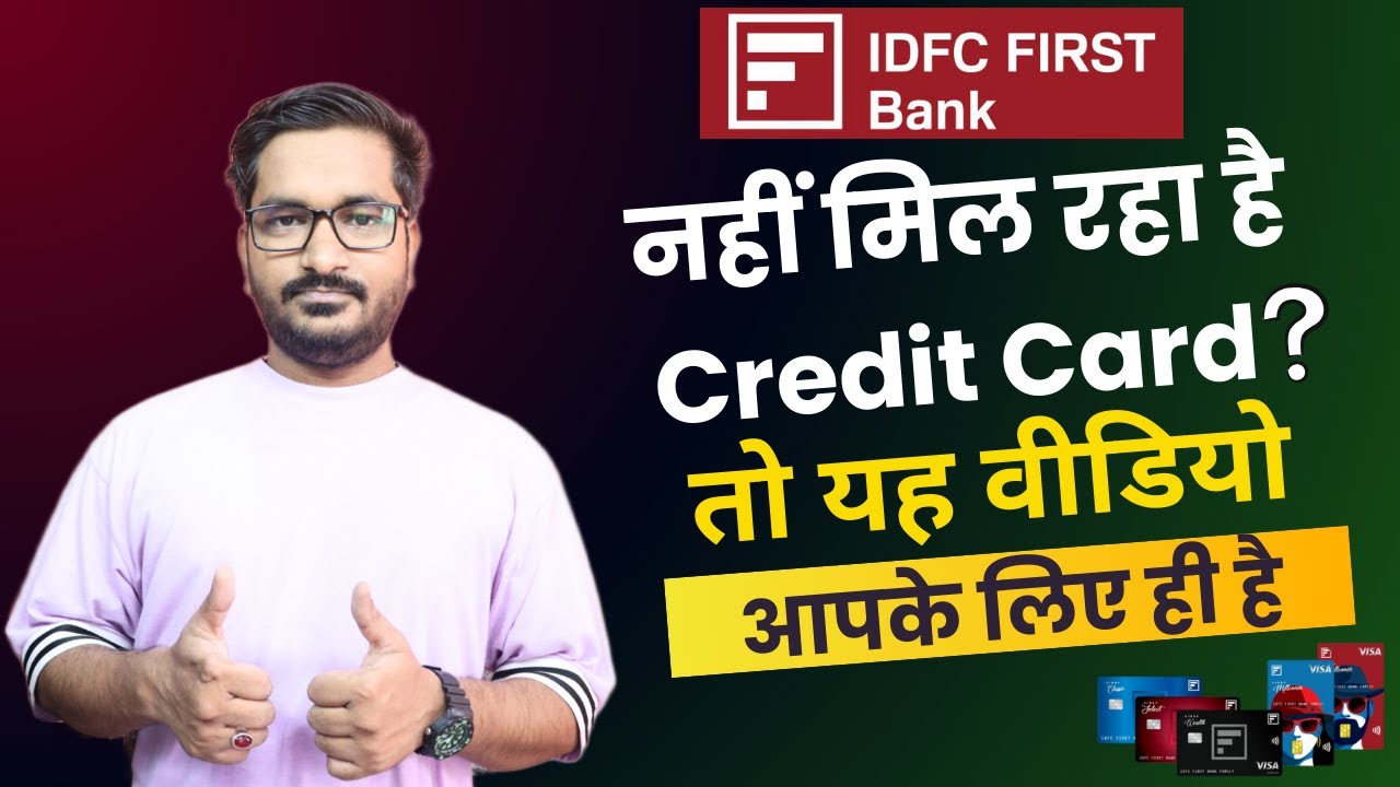 How to Get Approved For IDFC First Bank Credit Card? | Points to be Followed to Make Approval Easier