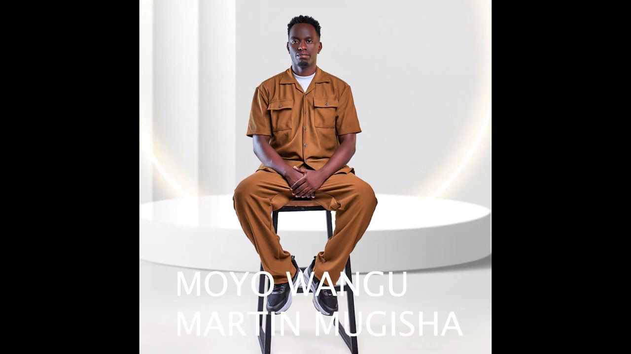 MOYO WANGU Martin mugisha
