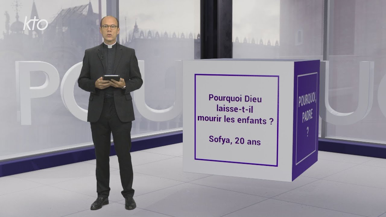 Pourquoi Dieu laisse-t-il mourir les enfants ?