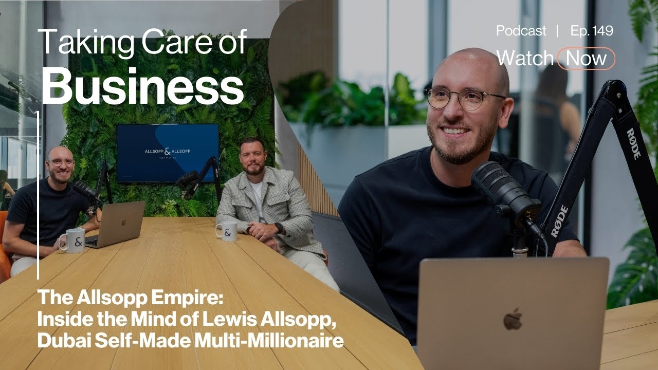 The Allsopp Empire: Inside the Mind of Lewis Allsopp, Dubai Self-Made Multi-Millionaire