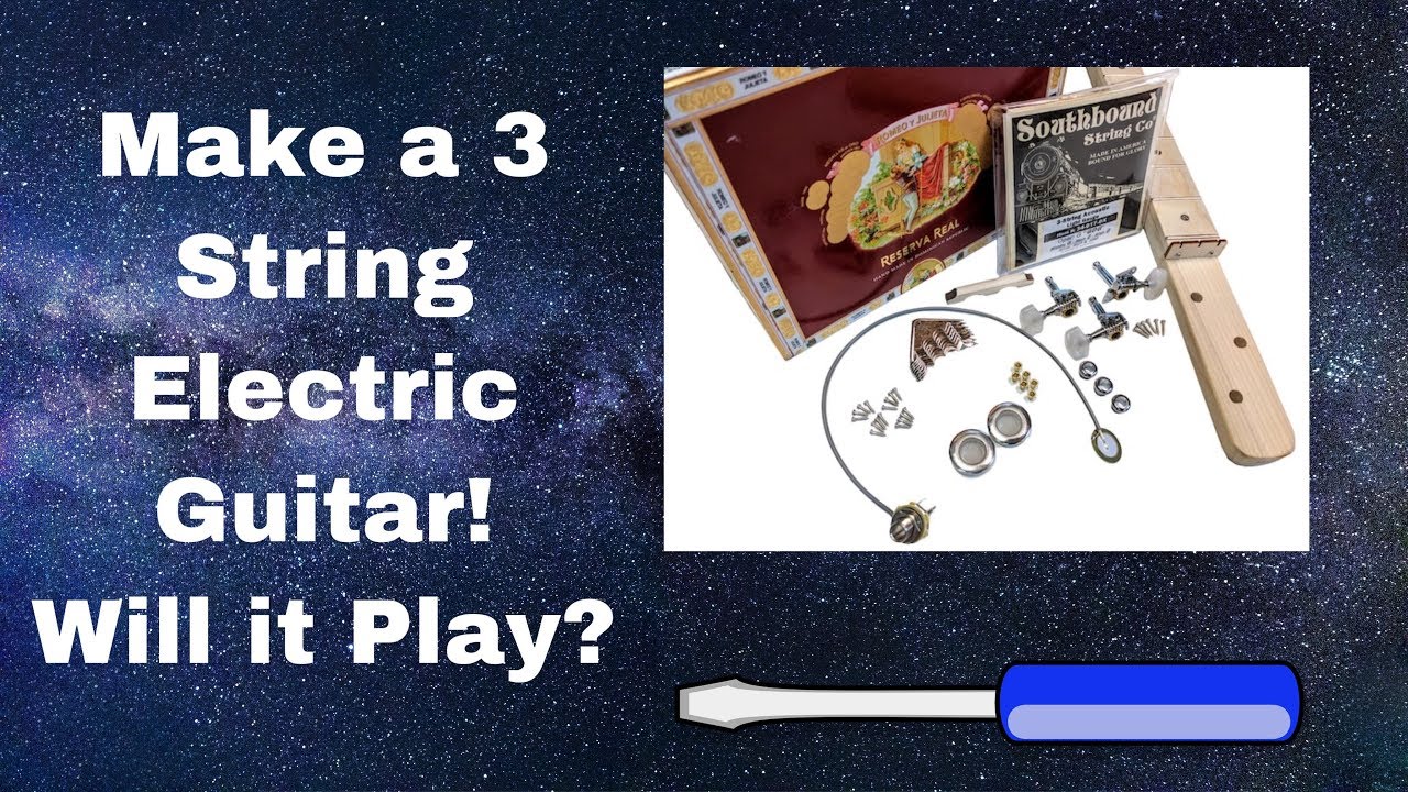 Build a 3 String Electric Guitar. Will it play?