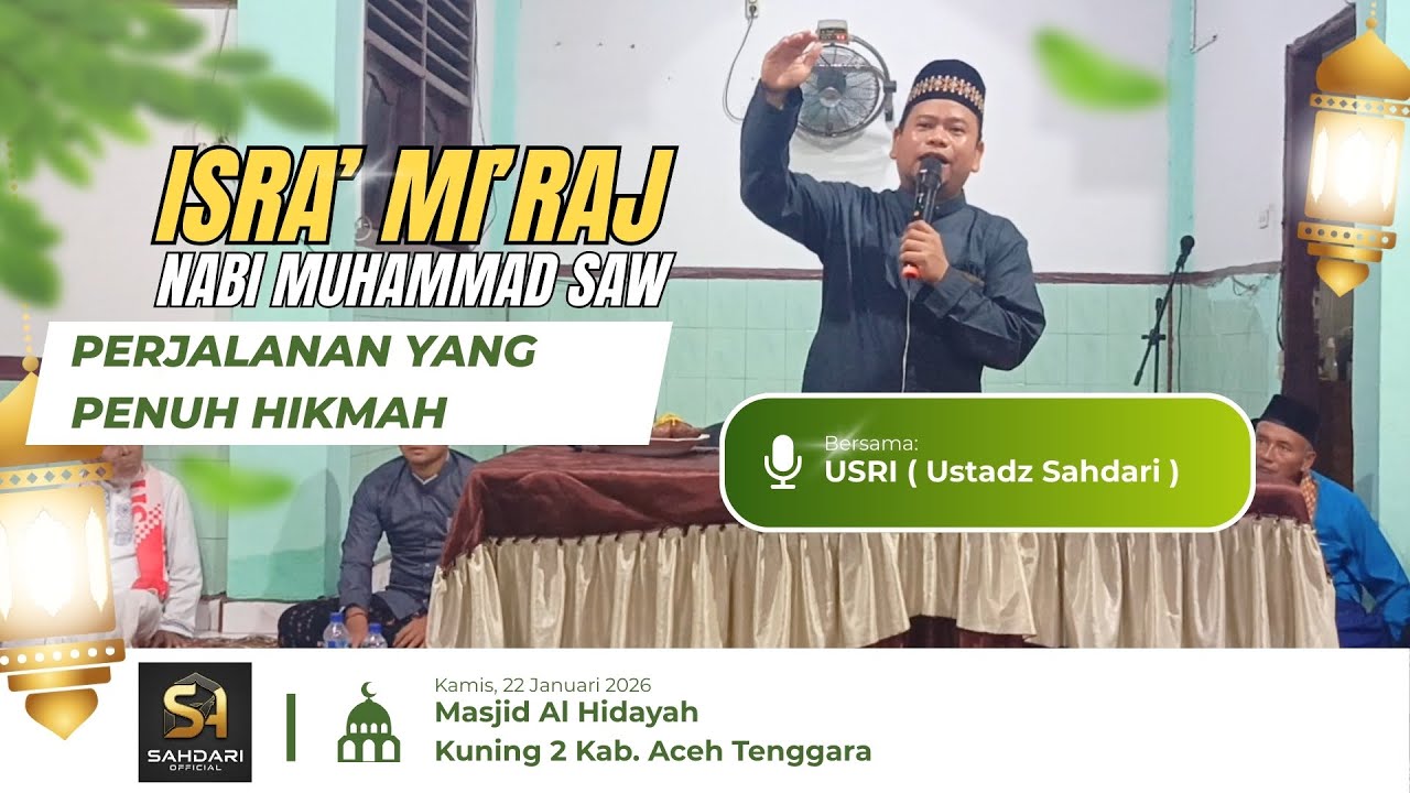 PERJALANAN PENUH HIKMAH - ISRA' MI'RAJ NABI MUHAMMAD SAW - USRI (Ustadz Sahdari) - SAHDARI OFFICIAL