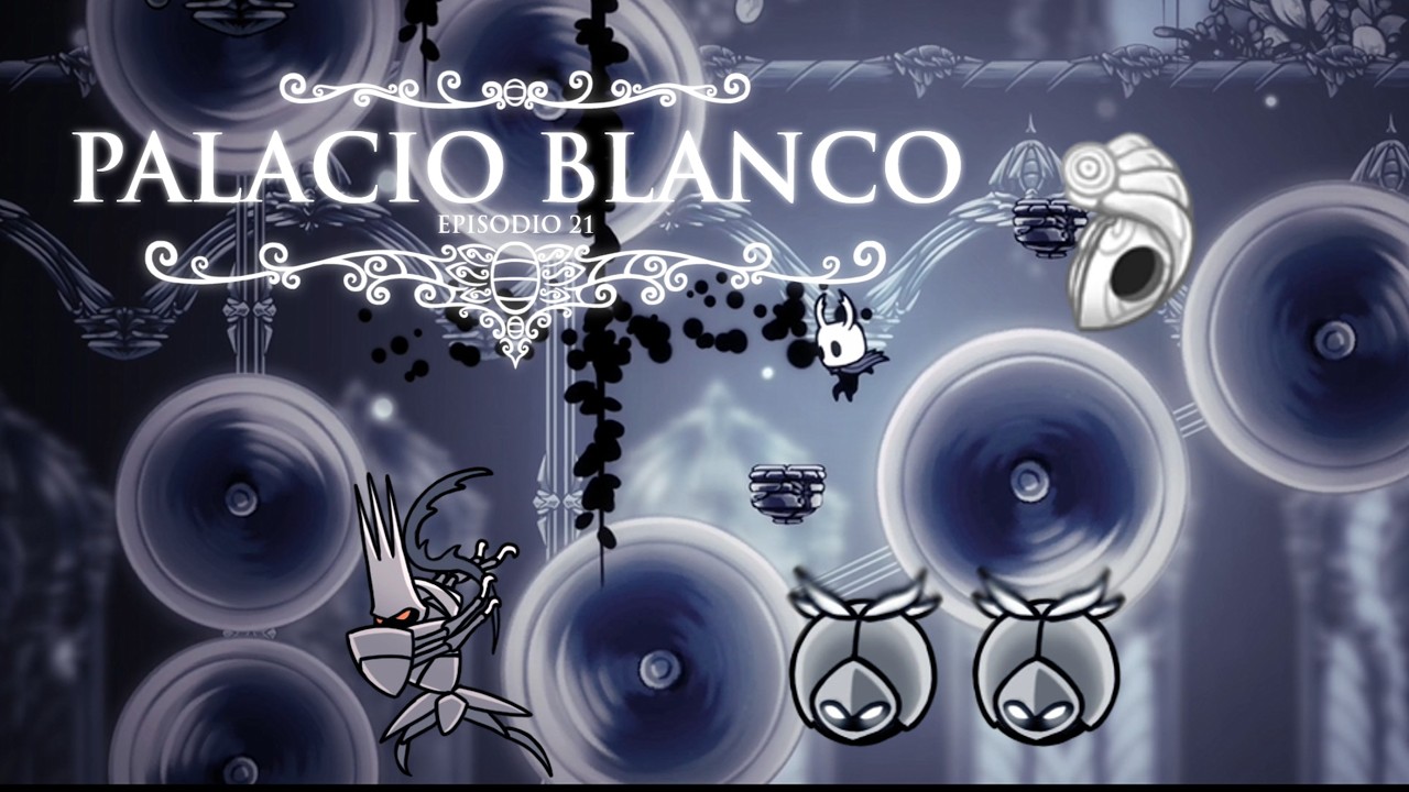 El Palacio Blanco - Sierras sierras y mas sierras - Hollow Knight episodio 21