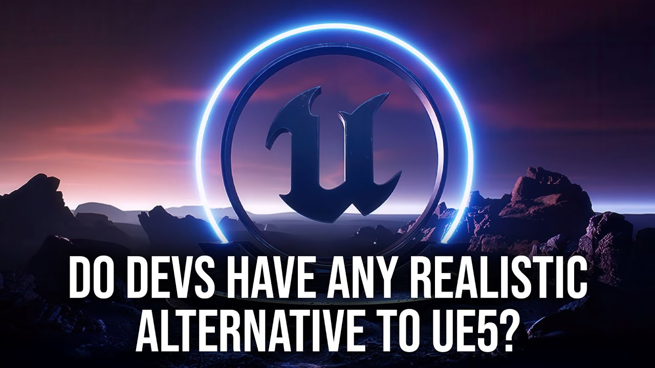 Unreal Engine 5: Do Developers Have Any Realistic Alternative?