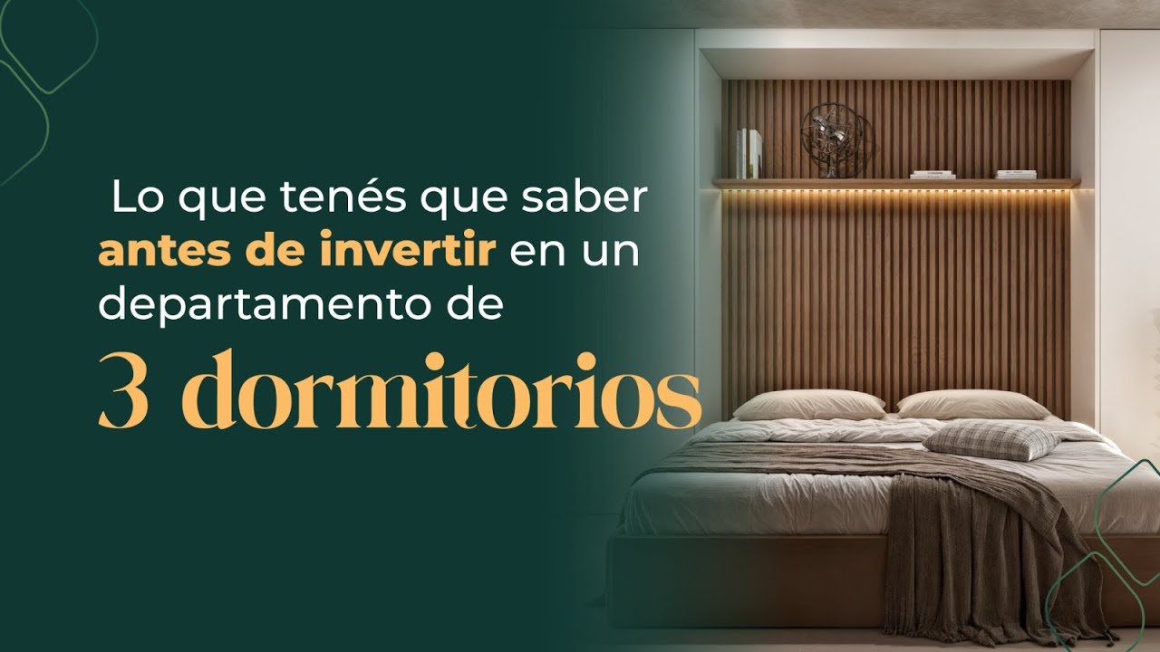Lo que tenés que saber antes de invertir en un departamento de 3 dormitorios