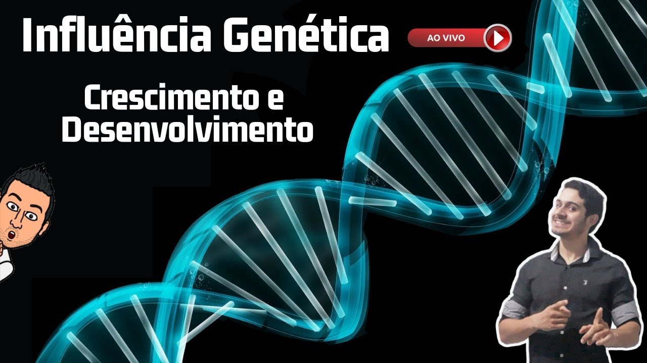 Influência Genética nos processos de Crescimento e Desenvolvimento - Aula ao Vivo 22