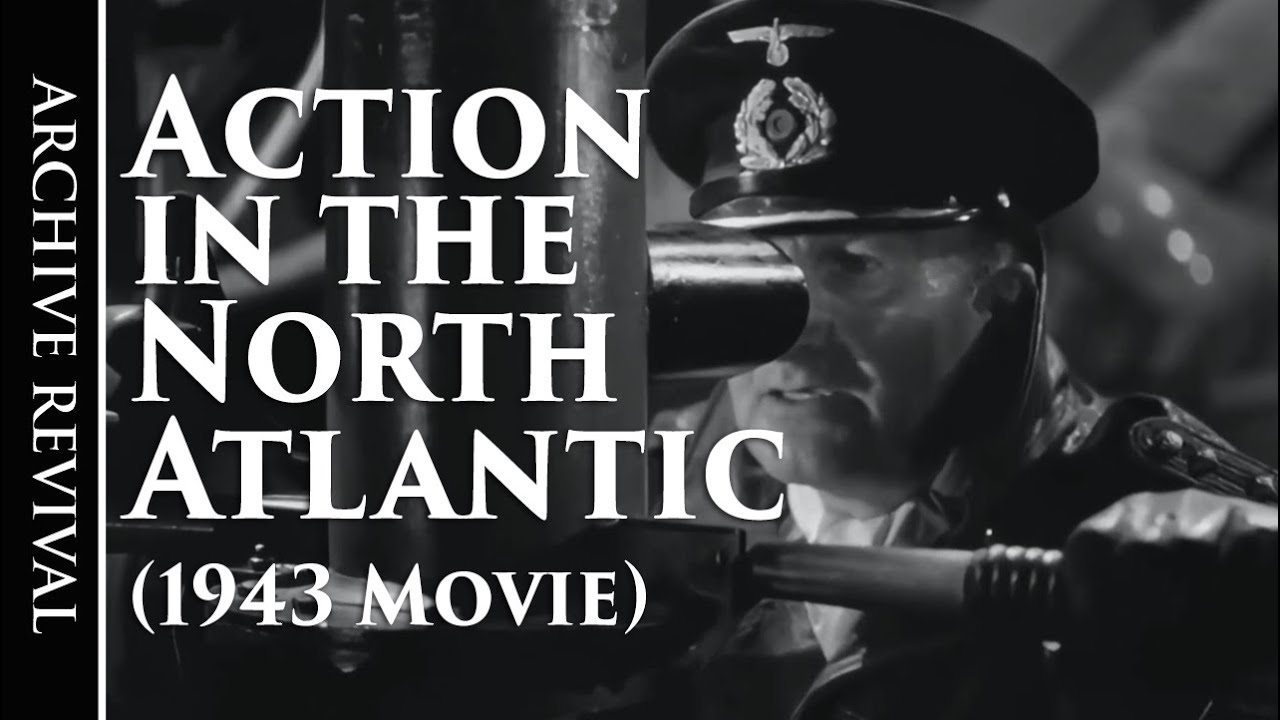 Action in the North Atlantic | (1943) Wartime Movie