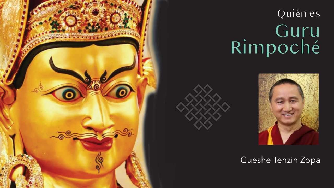 ¿QUIEN ES GURU RIMPOCHE? - Gueshe Tenzin Zopa