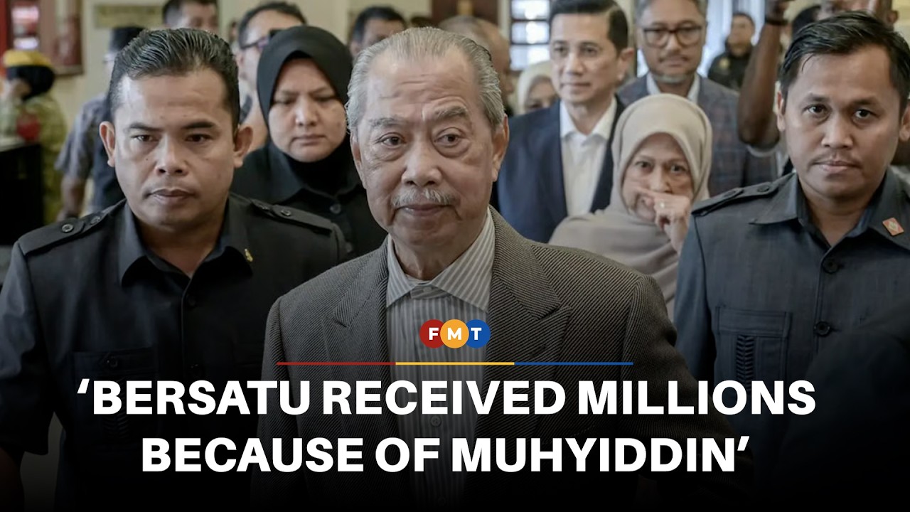 Bersatu received millions because of Muhyiddin, court told