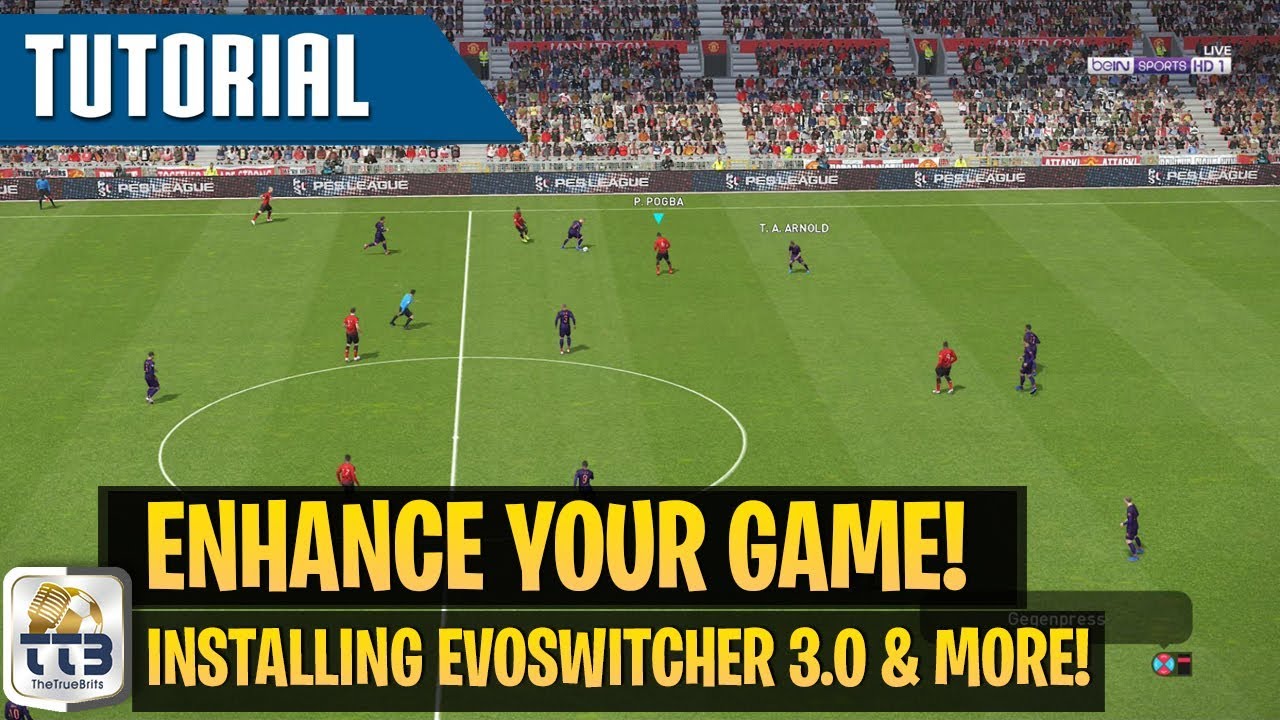 [TTB] Руководство по PES 2019 — Как установить EvoSwitcher 3.0, новейшие моды, файл настроек и мн...