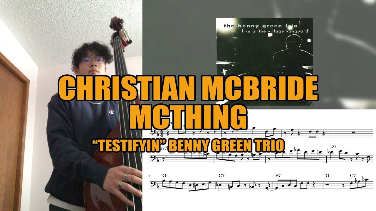 CHRISTIAN MCBRIDE SOLO — McThing Benny Green Trio
