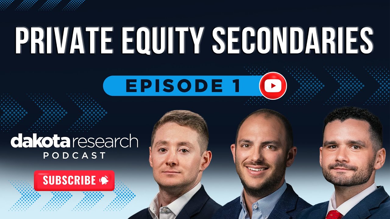 Dakota Research Podcast Episode #1: Secondaries, Consumer Deals & Private Market Growth Trends