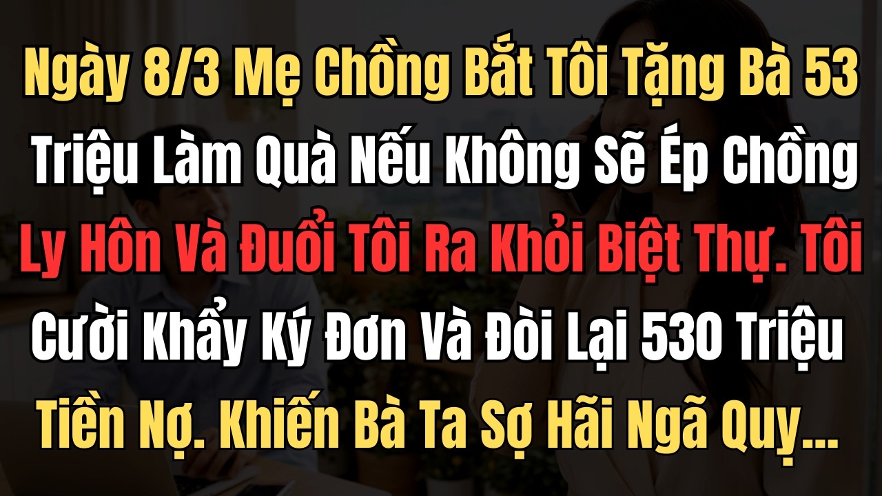 Ngày 8/3 Mẹ Chồng Bắt Tôi Tặng Bà 53 Triệu Làm Quà Nếu Không Sẽ Ép Chồng Ly Hôn Và Đuổi Tôi Ra ...