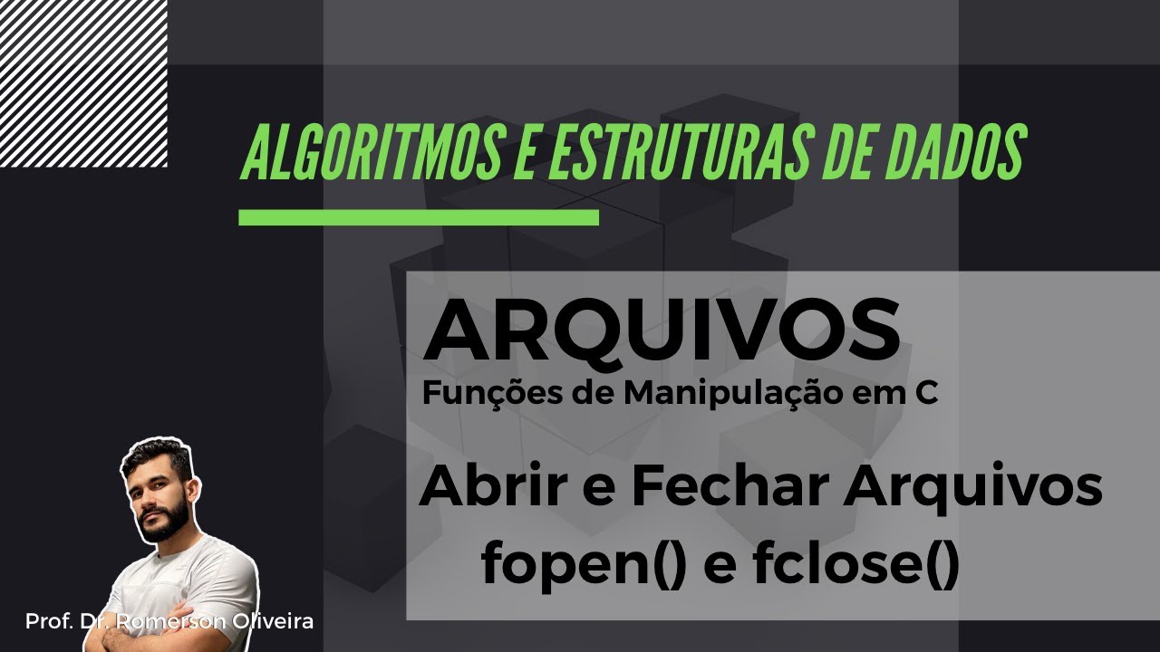 AEDS 15: Arquivos 2 - Abrir e fechar arquivos (fopen(), fclose(), FILE *p, Ponteiro de Arquivo)