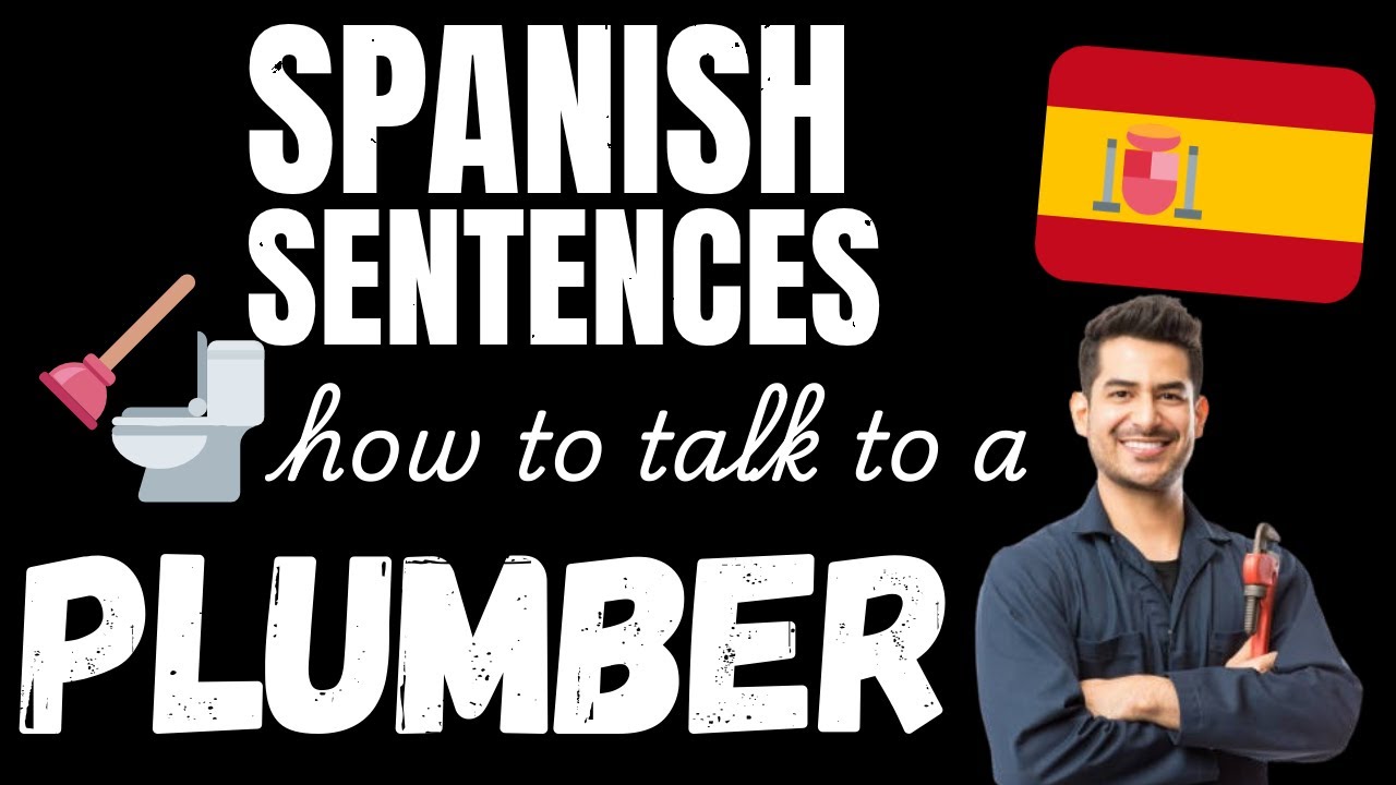 Spanish Dialogues: Talk to your Plumber in Spanish
