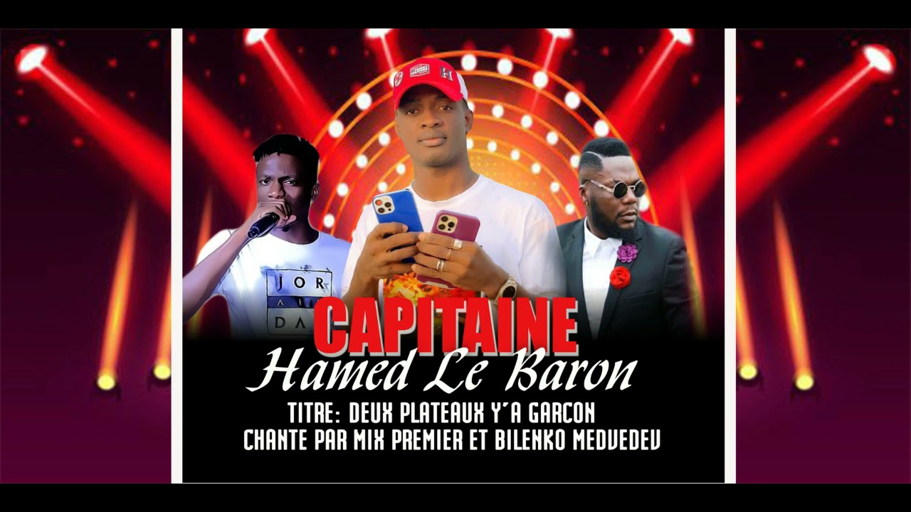 CAPITAINE HAMED LE BARON FEAT MIX PREMIER ET BELINKO MEDEVEDEV @2 PLATEAUX Y'A GARÇON