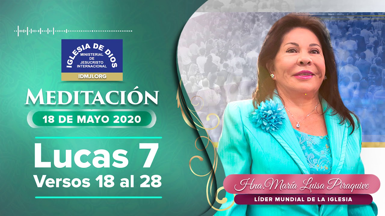 Meditación: Lucas 7 vr. 18 al 28, Hna. María Luisa Piraquive, 18 mayo 2020, IDMJI