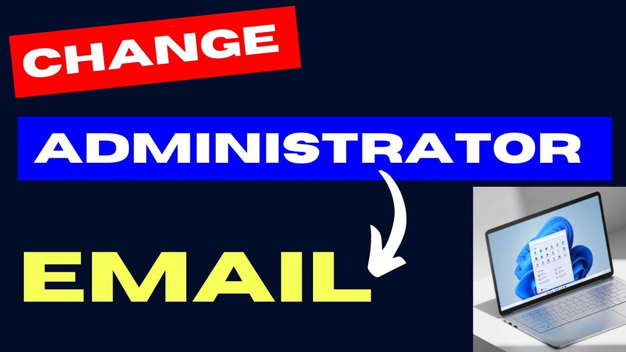 Change Administrator Email on Windows 11 / 10
