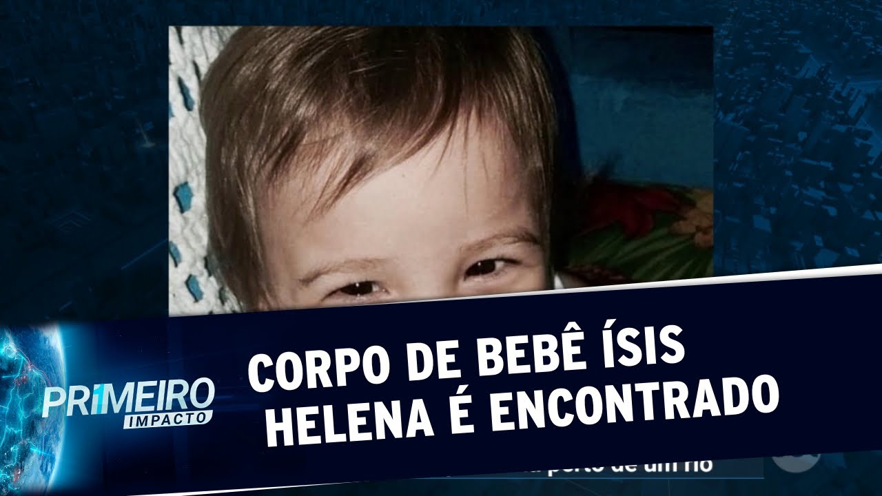 Corpo da bebê Ísis Helena é encontrado em Itapira, SP | Primeiro Impacto (30/04/20)