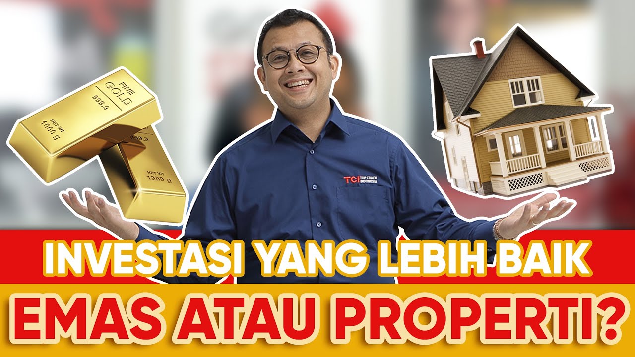 Emas Atau Properti! Ivestasi Mana Yang Bikin Kaya Lebih Cepat!