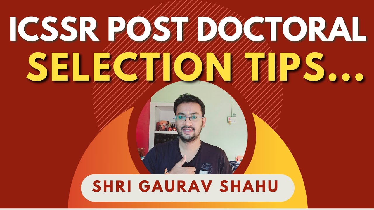 Top Tips for Securing the ICSSR Post Doctoral Fellowship 2024 in all Subjects