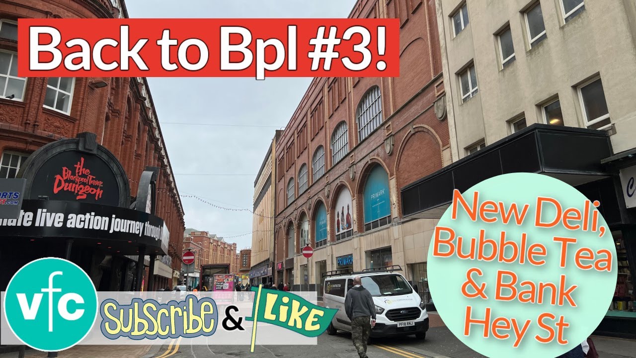 New Deli | what's Bubble Tea? | Bank Hey Street - Back to Blackpool #3