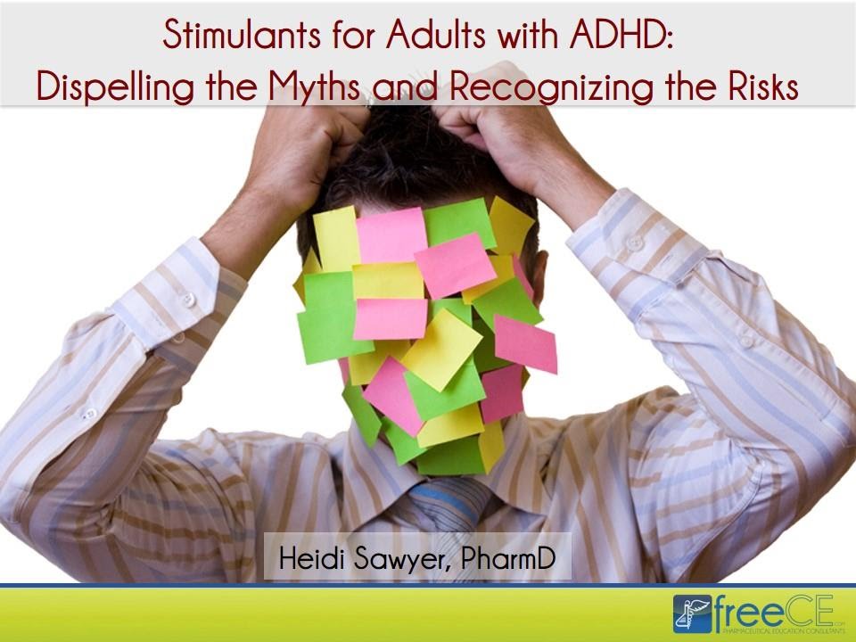 Stimulants for Adults with ADHD: Dispelling the Myths and Recognizing the Risks
