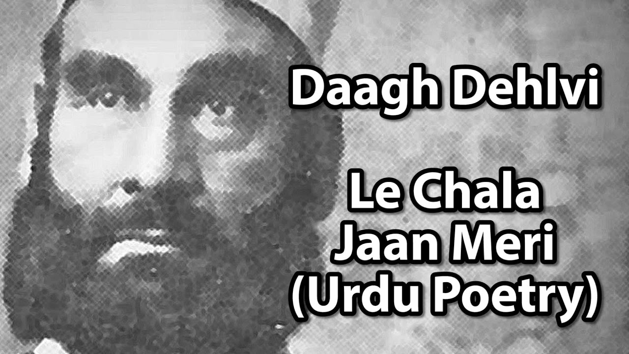 Daagh Dehlvi Ghazal - Le Chala Jaan Meri (Urdu Poetry)