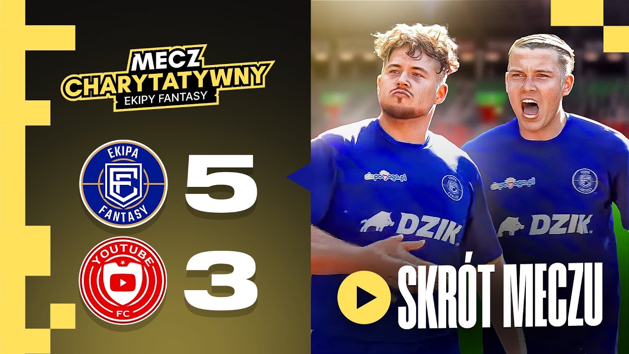 SKRÓT MECZU CHARYTATYWNEGO EKIPA FANTASY VS REPREZENTACJA YOTUBE 2025