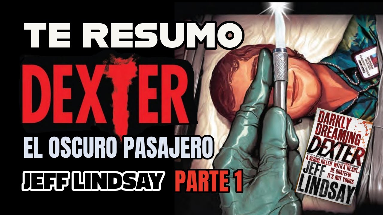 RESUMEN DEL PRIMER LIBRO DE DEXTER: EL OSCURO PASAJERO | JEFF LINDSAY | PARTE 1 DE 2