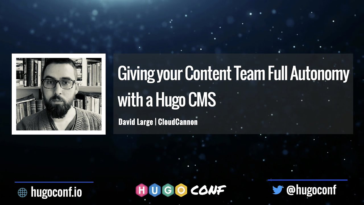Giving your Content Team Full Autonomy with a Hugo CMS - David Large // HugoConf 2022