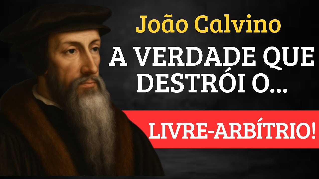 Você Não É Livre Como Pensa — A Ilusão do Livre-Arbítrio por João Calvino