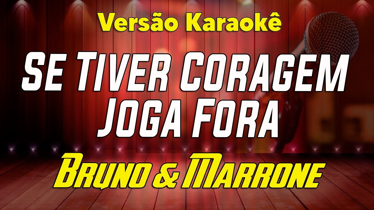 Bruno & Marrone - Se Tiver Coragem Joga Fora - Karaokê
