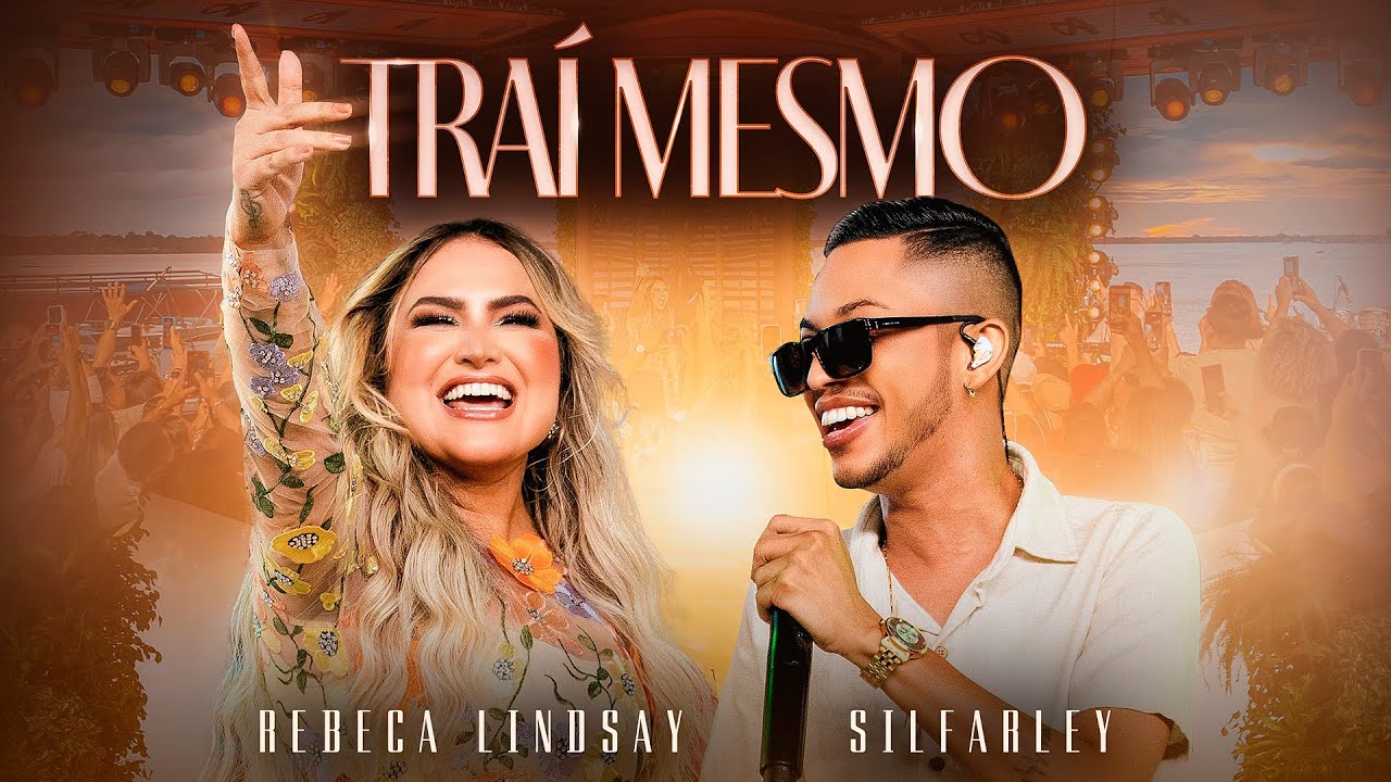 Rebeca Lindsay, @silfarleyooreidaseresta  - Traí Mesmo (Vídeo Oficial)