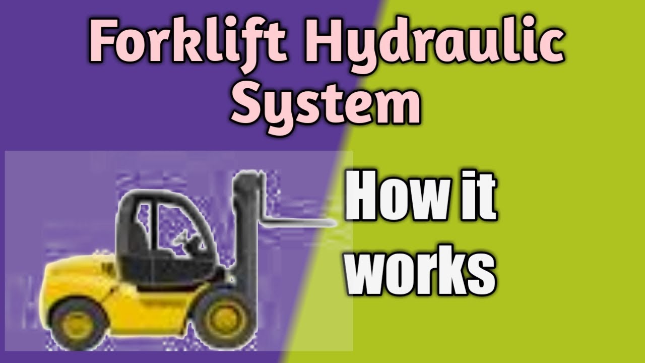 Forklift Hydraulic system and How it works