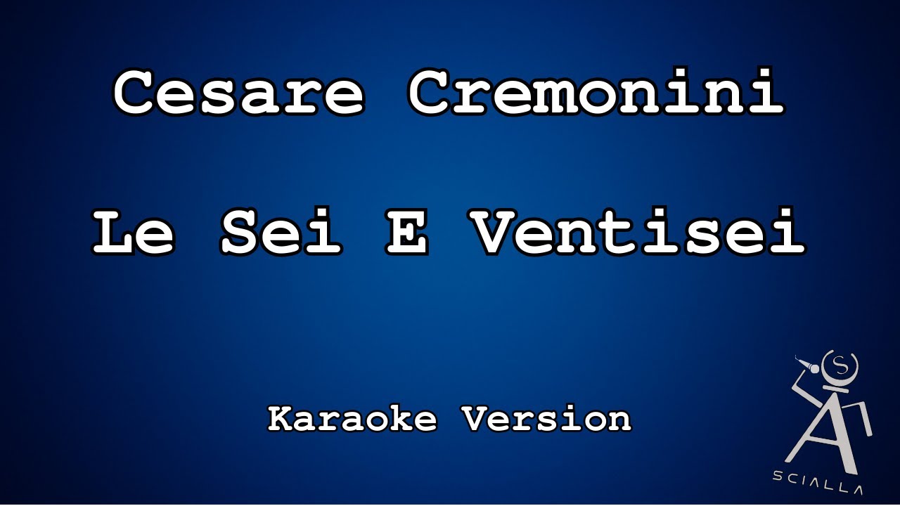 Cesare Cremonini - Le Sei E Ventisei (KARAOKE)