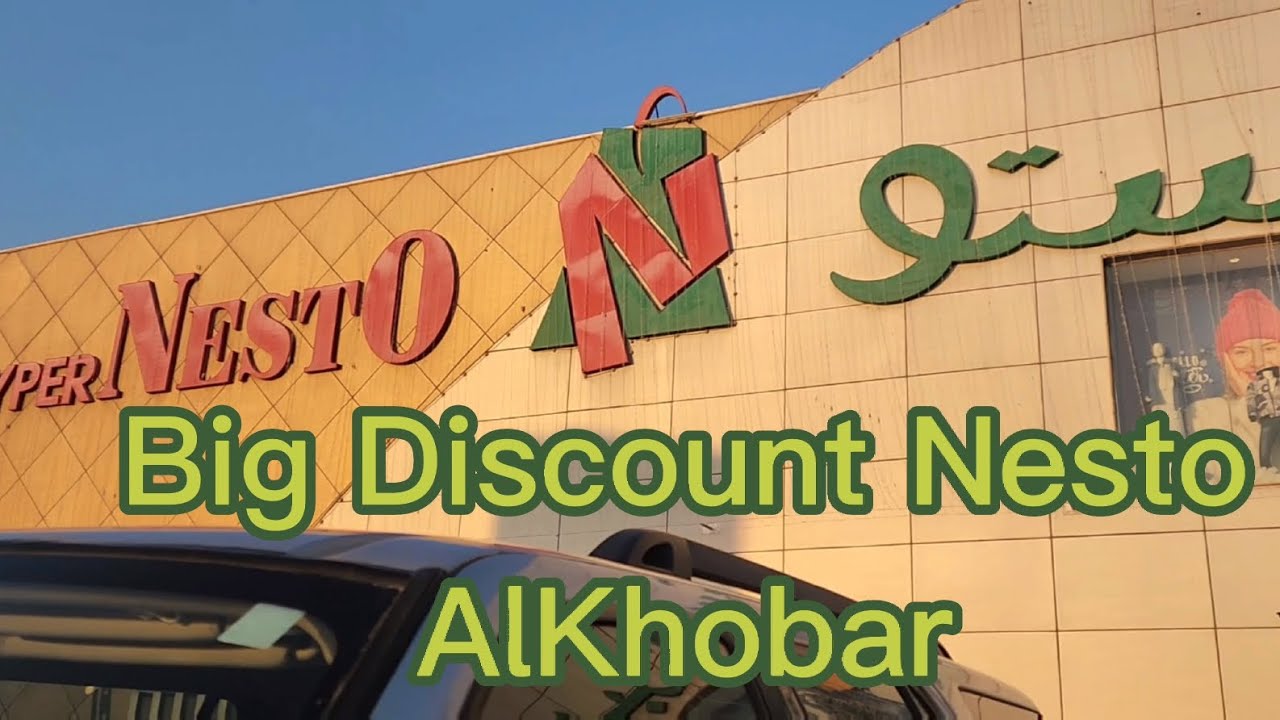 Big Discount | Nesto Hypermarket | AlKhobar | Saudi Arabia Attractions| Amazing offer on 20 Jan 2023