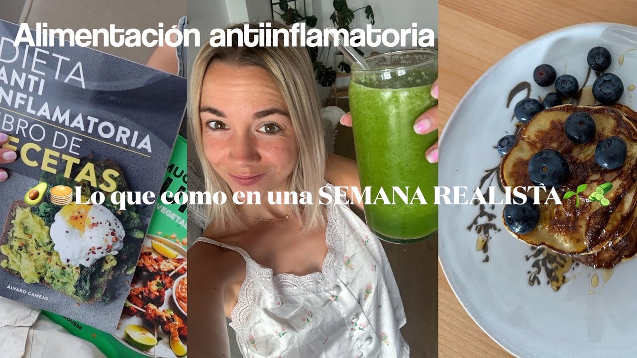 🌱Lo que como en una SEMANA REALISTA🥑probando la ALIMENTACIÓN ANTIINFLAMATORIA🍦
