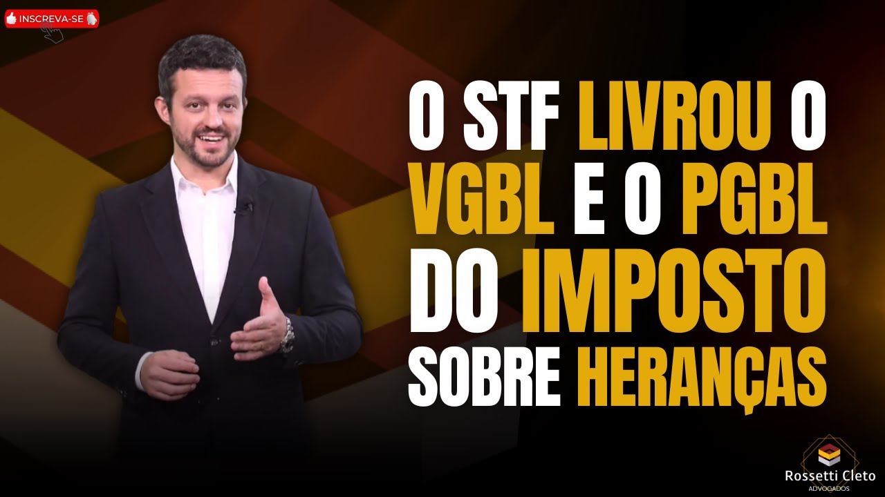 O STF LIVROU O VGBL E O PGBL DO IMPOSTO SOBRE HERANÇAS