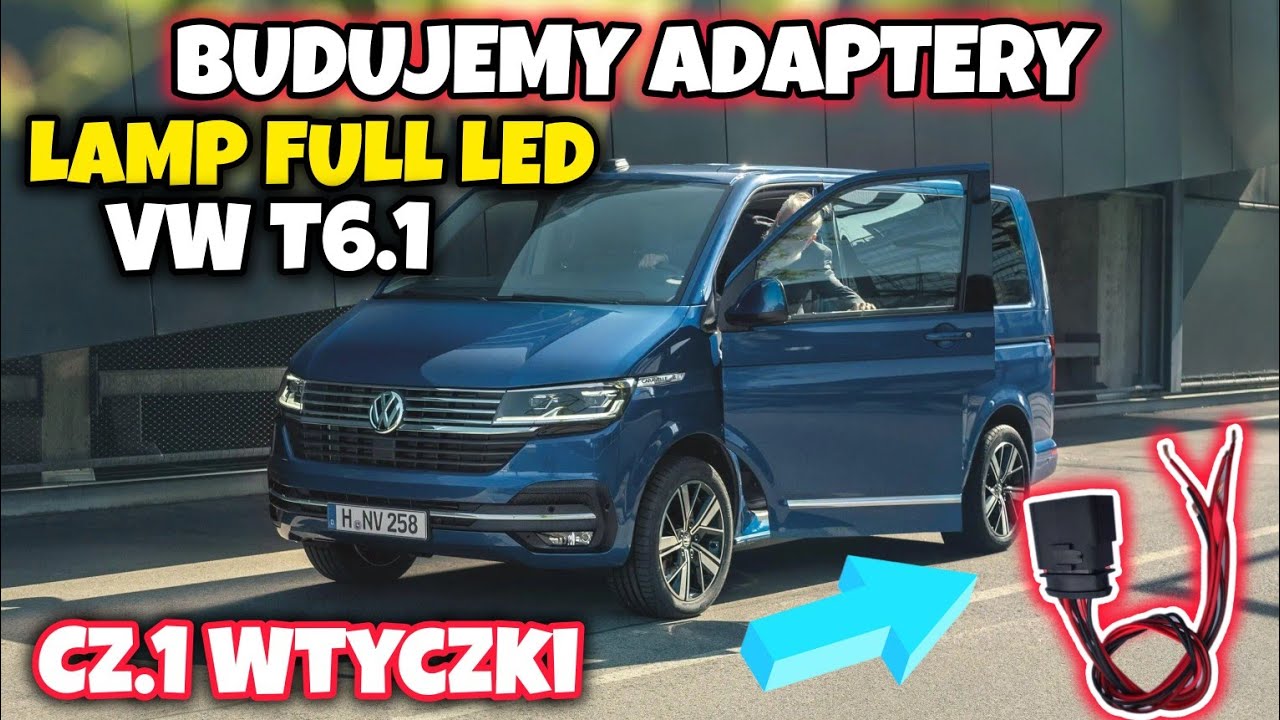 Adaptery Full LED Volkswagen T6.1 &ndash; Jak zrobić wiązki do Vw T5, T5.1, T6 i T6.1 [cz.1]