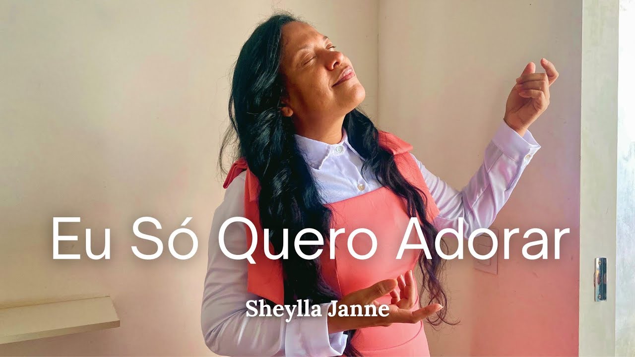 Eu Só Quero Adorar - Sheylla Janne (Clipe Oficial)