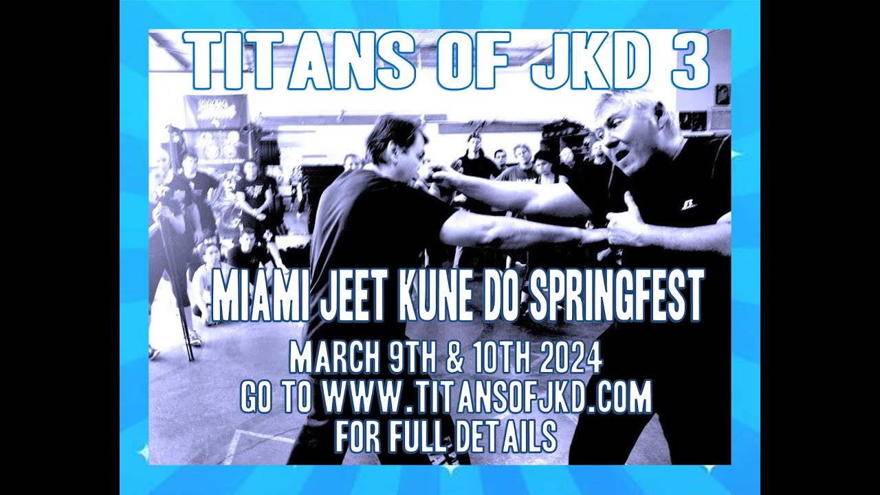 Titans Of Jeet Kune Do 3 ... The One 2024 Miami Martial Arts Seminar You Don't Want To Miss!