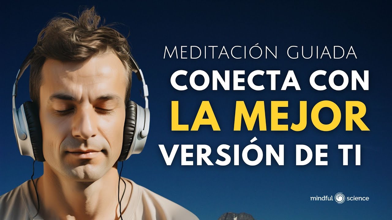 👉CREA Y CONECTA CON LA MEJOR VERSIÓN DE TI ~ Meditación Guiada~ Mindfulness - MindfulScience 💙