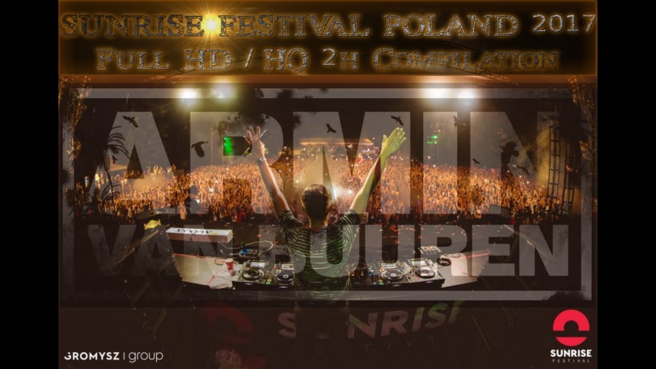 Full HD/HQ | Part 1 | ARMIN VAN BUUREN live @ SUNRISE FESTIVAL 2017 POLAND