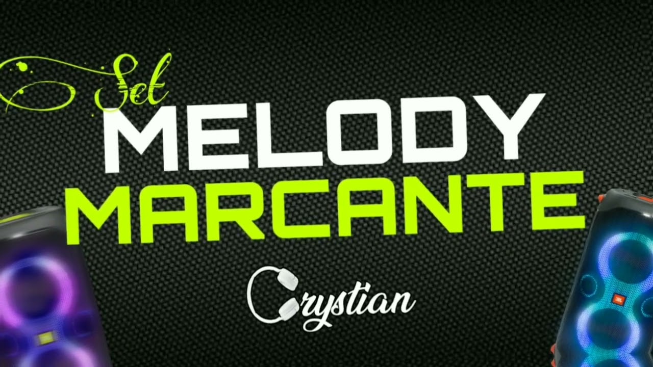 SET DE MELODY MARCANTE - DJ CRYSTIAN